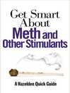 Cover image for Get Smart About Meth and Other Stimulants